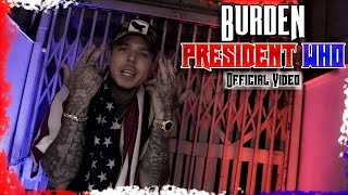 Burden  President Who Official Video [upl. by Delp]