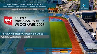 40 PZLA Mistrzostwa Polski U23 w lekkiej atletyce  Włocławek  LIVE  Dzień 2 2072023 [upl. by Tepper347]