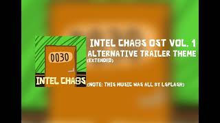 Extended Trailer Theme  Intel Chaos OST Music all by LSPLASH [upl. by Chesney732]