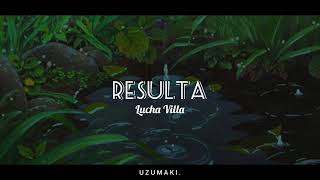 Lucha Villa  Resulta  LETRA  U Z U M A K I [upl. by Olifoet]