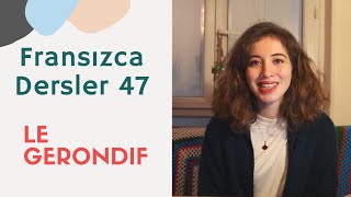 Fransızca Dersler 47 Le Gérondif [upl. by Hpotsirhc]