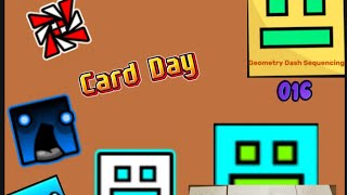 Card Day  Geometry Dash Sequencing 16 [upl. by Tracie62]