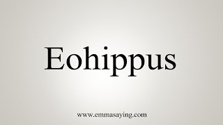 How To Say Eohippus [upl. by Leandro47]