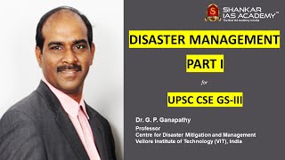 Disaster Management for UPSC CSE GSIII Preparation  Dr G P Ganapathy  PART  I [upl. by Ttocserp]