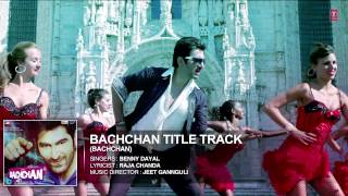 Bachchan Title Track Full Song  Audio  Benny Dayal  Jeet Aindrita Ray Payal Sarkar [upl. by Weibel]