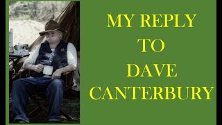 My Reply To Dave Canterbury [upl. by Yeltihw776]