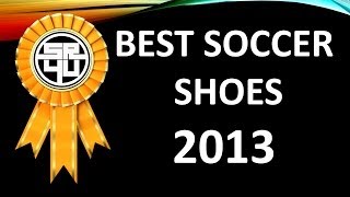 The Best Soccer CleatsFootball Boots of 2013 [upl. by Annairda]