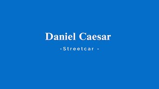 Daniel Caesar  Streetcar KARAOKE [upl. by Sherrod]