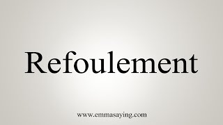 How To Say Refoulement [upl. by Nadual692]