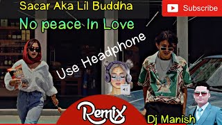 🎧 REMIX SACAR aka Lil Buddha  No Peace In Love Ft Starboi Virgin  Dj Manish [upl. by Madalyn909]