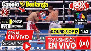 🔴 Saúl Canelo Álvarez vs Berlanga En Vivo  🥊 Box Azteca  Tv Azteca Deportes  Canelo vs Berlanga [upl. by Baecher]