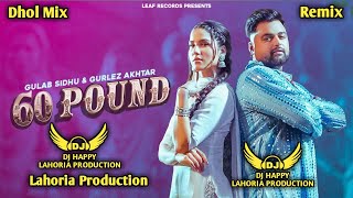 60 Pound I Dhol Remix I Gulab Sidhu I Gurlez Akhtar I Latest Punjabi Songs 2024 [upl. by Nagrom411]