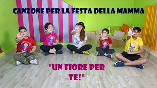 CANZONE PER LA FESTA DELLA MAMMA PER BAMBINI DELL INFANZIA E DELLA PRIMARIAquotUN FIORE PER TEquot [upl. by Ede]