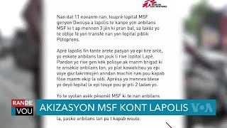 MSF Akize Lapolis Nasyonal Ayiti Dèske li Egzekite Kèk Pasyan li Tap Swaye [upl. by Eletnahc]