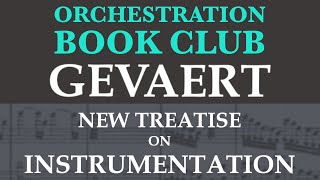 Orchestration Book Club Gevaerts New Treatise on Instrumentation [upl. by Gerlac590]