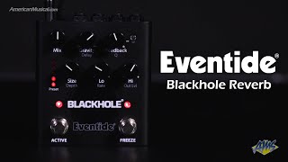 Eventide Blackhole Reverb Pedal  AmericanMusicalcom [upl. by Seafowl]