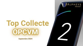 Top Collecte OPCVM Septembre 2024 [upl. by Nazarius]