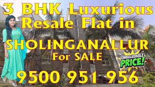 SHOLINGANALLUR OMR 3 BHK Resale Flat 1890 SFT  Posh Location  CN11  9500 951 956 [upl. by Dumanian]