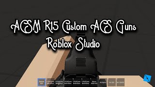 FREE ACSM R15 CUSTOM ACS GUNS 50 WEAPONS ROBLOX STUDIO [upl. by Franchot371]