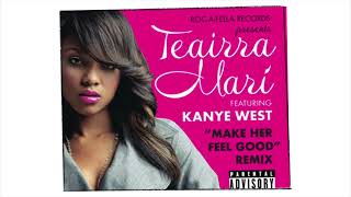 Teairra Marí  Make Her Feel Good Remix feat Kanye West [upl. by Elissa]