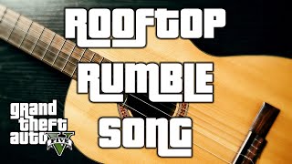 The Rooftop Rumble Song  Rooftop Rumble Music Video GTAV [upl. by Lezti776]