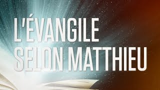 « Lévangile selon Matthieu »  Le Nouveau Testament  La Sainte Bible Part 1 VF Complet [upl. by Ferneau]