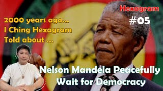 I Ching Hexagram No 5 Told That Nelson Mandela Peacefully Wait for Democracy [upl. by Gibbie250]