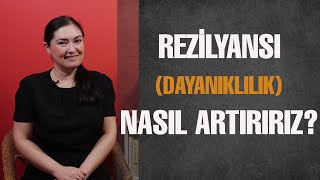 Rezilyans Dayanıklılık Nasıl Artırılır [upl. by Christianson]