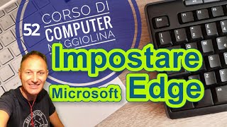 52 Come impostare Edge per navigare in Internet  Corso computer Maggiolina  Daniele Castelletti [upl. by Teddman]