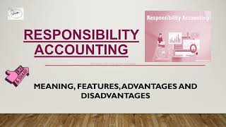 Responsibility Accounting Responsibility centersAdvantagesDisadvantagesManagement accountingKUK [upl. by O'Connor944]