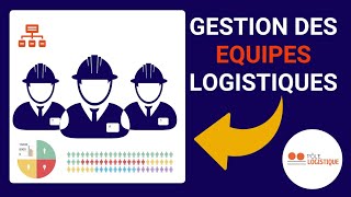 GESTION DES EQUIPES LOGISTIQUES  Les compétences quil vous faut [upl. by Clarance]