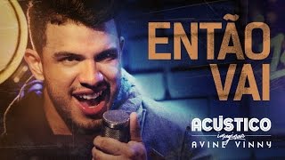 Avine Vinny  Então Vai [upl. by Bowden]