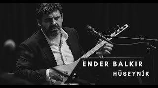 Ender Balkır  Hüseynikten Çıktım Şeher Yoluna [upl. by Analaj]