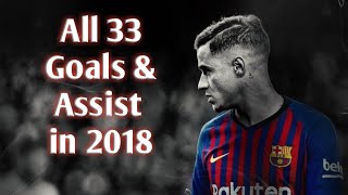 Philippe Coutinho • All 33 Goals amp Assist in 2018 [upl. by Atrice]