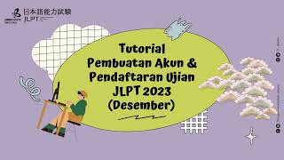 Tutorial Pembuatan Akun dan Pendaftaran JLPT 2023 Desember [upl. by Bikales]