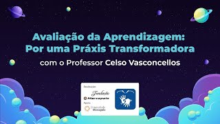 Avaliação da Aprendizagem Por uma Práxis Transformadora [upl. by Bittencourt]