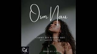 OSEM NAU Cammy Bee amp Eddie Bro Ft Tarvin Toune [upl. by Markowitz]