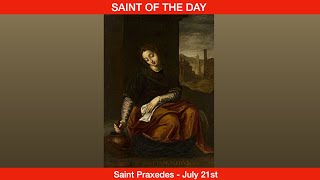 Saint Praxedes Virgin  July 21st [upl. by Ojela114]