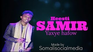 Yaxye hafow Hees Cusub Qiso Dhab Samir Lyrics 2018 [upl. by Rramaj570]