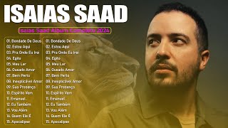 Isaías Saad Album Completo  As Melhores Músicas Gospel 2024  Bondade de Deus Ousado Amor 8 [upl. by Anyrtak]