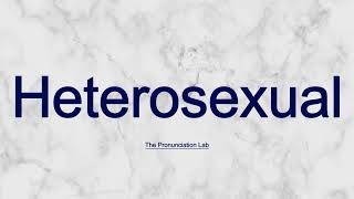 Heterosexual Pronunciation How to Say Heterosexual  How to Pronounce Heterosexual [upl. by Ahsiemaj]