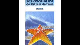 Audiolivro  O Cavaleiro da estrela da Guia Vol 1 Parte 1 Rubens Saraceni [upl. by Jonati]