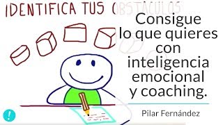 Consigue lo que quieres con inteligencia emocional y coaching  Pilar Fernández Coach [upl. by Orion991]