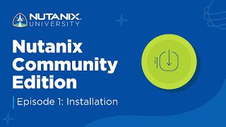 How to Install Community Edition Episode 1  Nutanix University [upl. by Olaf]