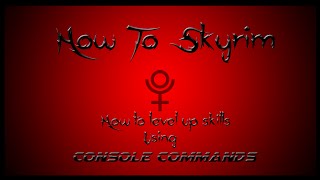 How To Skyrim  Level Up Skills With Console Commands [upl. by Ettevi698]