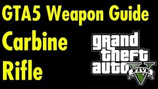 Carbine Rifle  GTA5 Weapon Guide [upl. by Ullyot511]