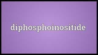 Diphosphoinositide Meaning [upl. by Solberg]