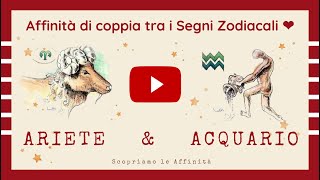 💕 Affinità di Coppia tra i Segni Zodiacali  ♈ Ariete amp ♒ Acquario [upl. by Lupien]