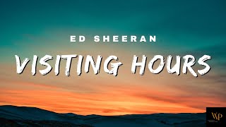 Ed Sheeran  Visiting Hours Lyrics [upl. by Deehsar]