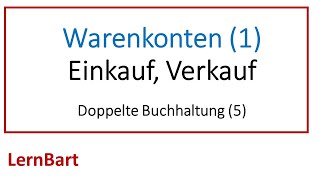 Warenkonten Teil 1 Einkäufe und Verkäufe verbuchen  Doppelte Buchhaltung Teil 5 [upl. by Renmus]